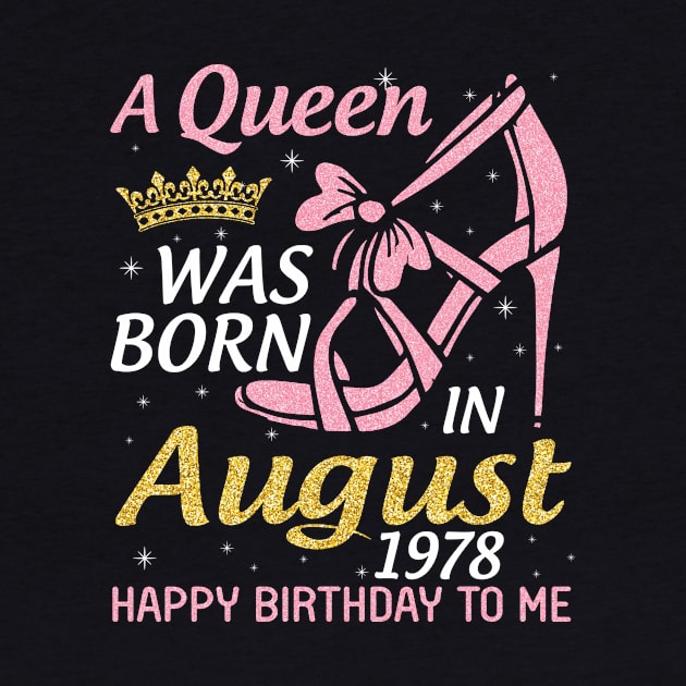 A Queen Was Born In August 1978 Happy Birthday To Me 42 Years Old by joandraelliot